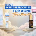 Best Skin Care Products for Acne Treatment That Actually Work in 2026 2 Best Skin Care Products for Acne Treatment That Actually Work in 2026